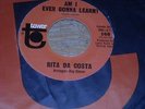 RITA DA COSTA 45.  YOU AND NOTHING MORE  /  AM I EVER GONNA LEARN.