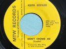 KEITH KESSLER - Don't Crowd Me - RARE Garage PUNK Monster 45 - MTW SEATTLE 1966