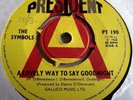 THE SYMBOLS   A LOVELY WAY TO SAY GOODNIGHT ** 1968 PRESIDENT 45 DEMO