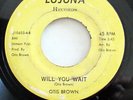 OTIS BROWN-I'M READY FOR LOVE /WILL YOU WAIT ON LUJUNA NORTHERN 45-VG++