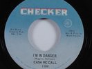 Northern Soul 45 CASH MCCALL I'm In Danger CHECKER VG++ HEAR
