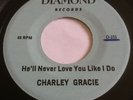 * CHARLIE GRACIE - HE’LL NEVER LOVE YOU LIKE I DO - NORTHERN SOUL 45 *