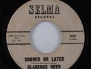 Northern Soul 45 CLARENCE REED Sooner Or Later SELMA HEAR
