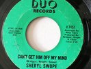 SHERYL SWOPE-CAN'T GET HIM OFF MY MIND ON DUO NORTHERN 45-STRONG VG+, HEAR