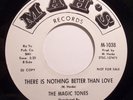 Soul 45 - Magic Tones - There Is Nothing Better Than Love - Mint- d.j.