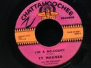 Ty Wagner-Im A No Count/Walking Down Lonely Street-Chattahoochee 699-GARAGE RARE