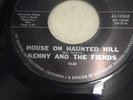 Kenny and the Fiends / house on haunted hill / Rare 45rpm Record