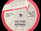 SYSTEMATIC - SOUL TO SOUL - UK ORG RISE RECORDS 12inch SINGLE RARE 80'S BOOGIE