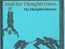 THE THOUGHT CRIMINALS - FOOD FOR THOUGHTCRIMES - RARE 7