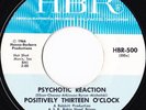 POSITIVELY THIRTEEN O'CLOCK Psychotic Reaction, TX garage psych 45 on HBR, hear