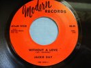 JACKIE DAY 45 MODERN RECORDS 1028  WITHOUT A LOVE / BEFORE IT'S TO LATE - 1966