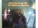 THE  RIGHTEOUS   BROTHERS             LP         JUST  ONCE  IN  MY  LIFE
