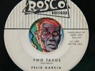HEAR Felix Garcia 45 Two Tacos/Crazy Fingers ROSCO tittyshaker instro weirdo