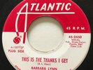 NORTHERN SOUL Barbara Lynn THIS IS THE THANKS I GET Atlantic 45 rare promo NM