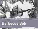 BARBECUE BOB-ROUGH GUIDE TO BARBECUE BOB (DLCD) VINYL LP NEUF