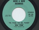 Rare Psych / Funk 45 - Big Tom - No Thank You Mr. Pusher - Here & Now # HN 100