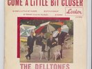 THE DELLTONES - Come A Little Bit Closer + 3 EP