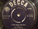 The Orchids, Gonna Make Him Mine  7 inch vinyl, Decca, 1963