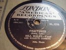 BILL HALEY * FRACTURED / PAT-A-CAKE  *EX