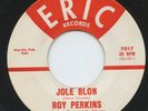 Rare Cajun / Rock 'n Roll 45 - Roy Perkins - Jole Blon - Eric # 7017