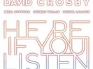 David Crosby - Here If You Listen