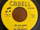 Rare Northern Soul 45 The Parliaments - Cry No More HEAR  Cabell