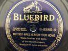 Bluebird 8340 Mainer's Mountaineers MAKE HEAVEN YOUR HOME  E+ 78 rpm Country