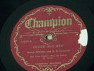 PRE WAR COUNTRY 78 - HENRY WHITTER & G.B. GRAYSON - CLUCK OLD HEN - CHAMPION