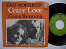 VAN MORRISON Crazy Love / Come Running 45 7