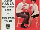 PAUL AND PAULA NO OTHER BABY/TOO DARK TO SEE 45 RPM RECORD  EXCELLENT