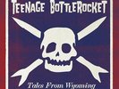 Teenage Bottlerocket - Tales from Wyoming