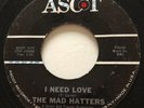 GARAGE PUNK The Mad Hatters I NEED LOVE Ascot 45 rare KILLER