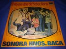 SONORA HNOS. BACA - SI NO ME DAN DE BEBER LLORO LP GUAGUANCO ECUADOR 1974