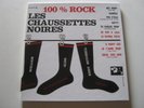 les chaussettes noires:100%rock.réédition 2003.tirage limitée avec poster (neuf)
