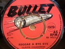 LLOYD CHARMERS REGGAE A BYE BYE / DR JEKELL OG UK BULLET 7