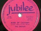THE ORIOLES doo wop 78RPM JUBILEE 5134 Robe Of Calvary, There's No One But You