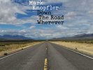 MARK KNOPFLER - DOWN THE ROAD WHEREVER - NEW BOX SET