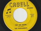 NORTHERN SOUL 45 THE PARLIAMENTS Cry No More / Sweet Nothin CABELL 112 VG RARE