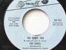 PAT LEWIS-NO BABY, NO/ LOOK AT WHAT I ALMOST MISSED ON SOLID HIT NORTHERN 45-ST