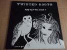 Twisted Roots – Pretentiawhat (1981) ex Germs, Screamers,. Black Flag, 7