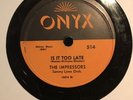 THE IMPRESSORS -  NO NO NO - IS IT TOO LATE 78 *RARE* DOO WOP ONYX 514 VG+