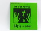 Various ?– We Got Power (Party Or Go Home) LP