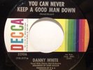 Soul 45 - Danny White - You Can Never Keep A Good Man/Kiss Tomorrow - Mint-