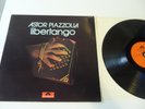 ASTOR PIAZZOLLA LP LIBERTANGO. POLYDOR 2473 042 FRENCH PRESS  .