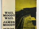 JAMES MOODY   WAIL MOODY WAIL   PRESTIGE LP   1954 MONO PRESSING