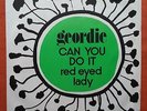 GEORDIE-CAN YOU DO IT/RED EYED LADY YUGOSLAVIAN 7'' PS 1973 UNIQUE COVER