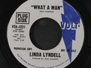 LINDA LYNDELL: What A Man / Same 45 (dj, sl lbl wear) Soul