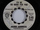 Northern Soul 45 JOANIE SOMMERS I'd Be So Good For You WARNER BROS promo HEAR
