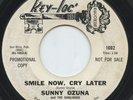 Hear - Rare Northern Soul 45 - Sunny Ozuna/Sunliners - Smile Now, Cry Later