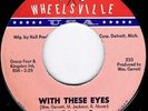 NORTHERN SOUL - FABULOUS PEPS - WITH THESE EYES - WHEELSVILLE LABEL - * LISTEN *